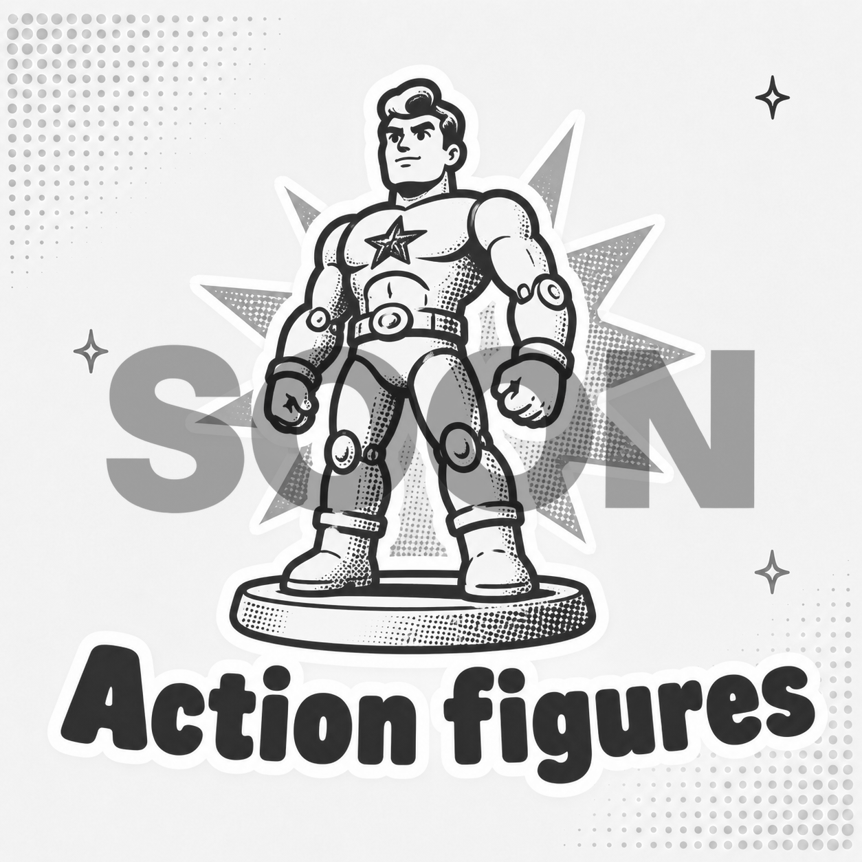Action figures - Coming Soon